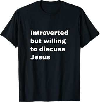 Introverted But Willing To Discuss Jesus Christian Religious T-Shirt