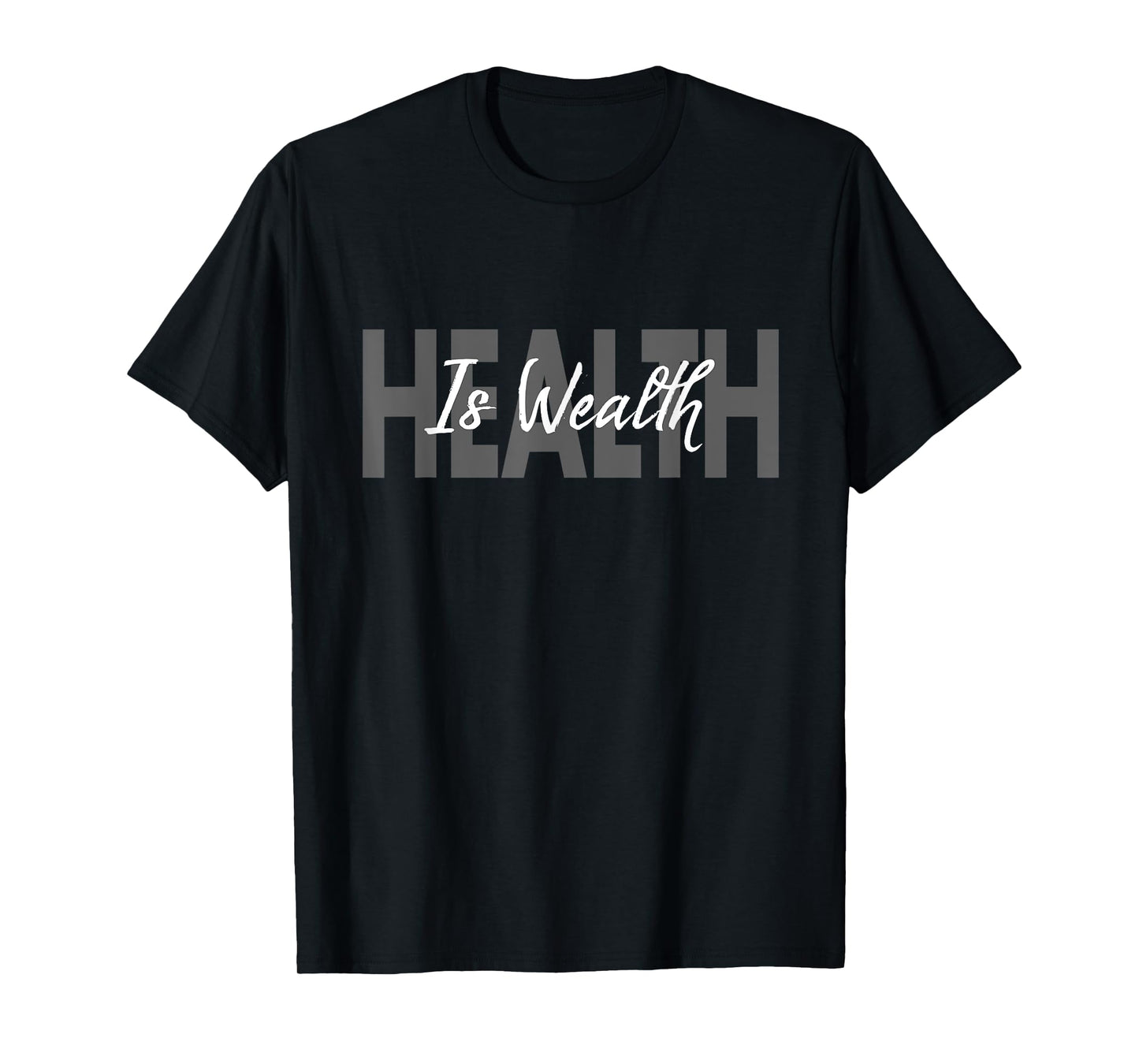 Simple Minimalist Health is Wealth T-Shirt