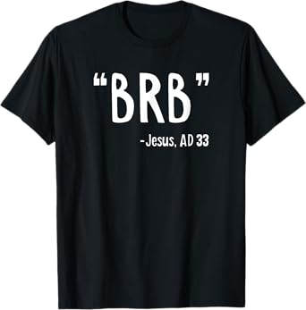 BRB Jesus Christ Resurrection Christianity Gospel Christian T-Shirt