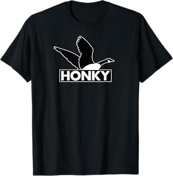 Honky - Humorous Canada Goose Silly Racism Pun Mens Womens T-Shirt