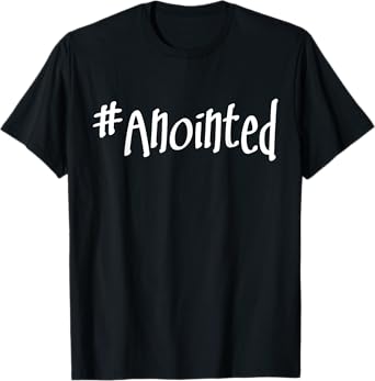 Anointed T- Shirt Christian Shirt T-Shirt