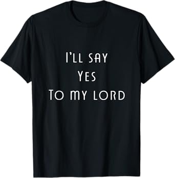 GGT Yes To My Lord Christian Faith Spiritual Jesus T-Shirt