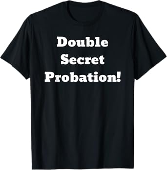 Double Secret Probation! T-Shirt