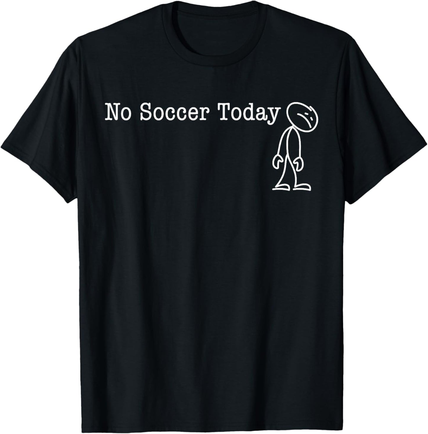 No Soccer Today Fun Humor for Soccer lover rest T-Shirt