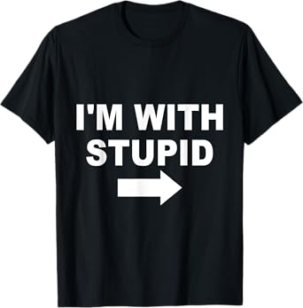 I'm With Stupid T-Shirt T-Shirt