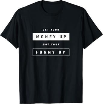 Vintage Money Meme Get Your Money Up T-Shirt