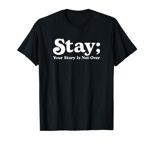 99 Reasons To Stay Alive Stay Your Story Is Not Over Cute T-Shirt