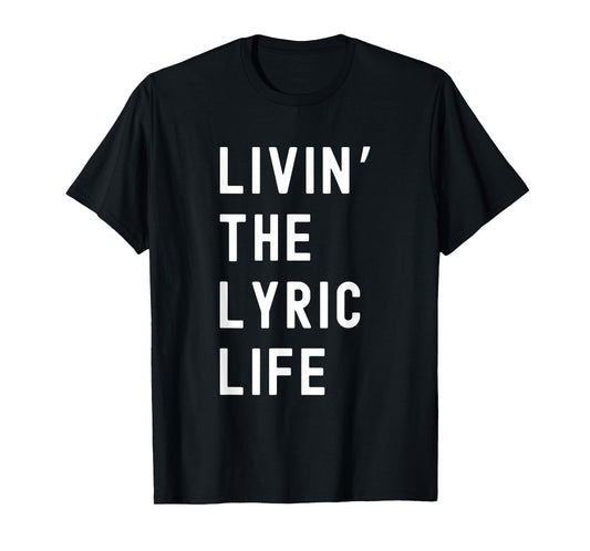 Lyric Living The Lyric Life Name Funny T-Shirt