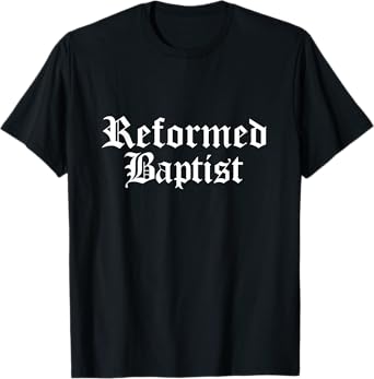 1689 Reformed Baptist Theology Graphic Particular Baptists T-Shirt