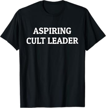 Aspiring Cult Leader Apparel T-Shirt
