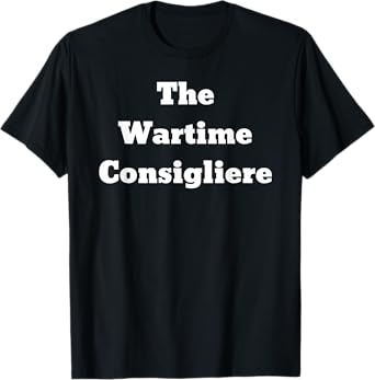 The Wartime Consigliere T-Shirt