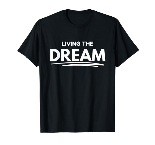 Living the Dream T-Shirt