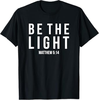 Be The Light Matthew 5:14 Christian Gifts T-Shirt