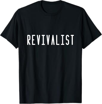 Revivalist Text Christian American Charismatic Pentecostal T-Shirt