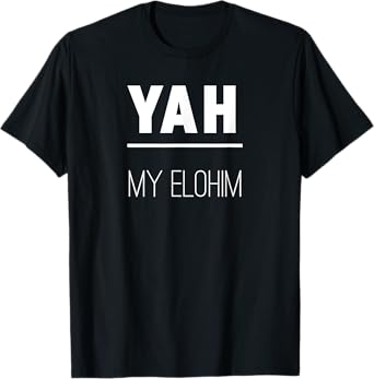 YAH My Elohim Yahuah Yahweh T-Shirt
