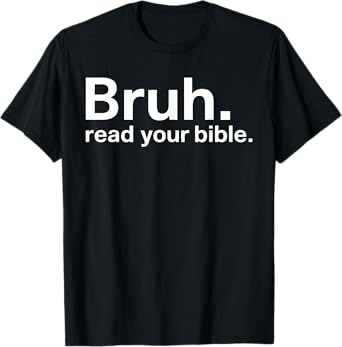 Bruh Read Your Bible T-Shirt