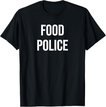 Food Police T-Shirt