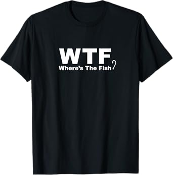 WTF Shirt - Where's The Fish Shirt, Funny Fishing T-Shirt T-Shirt