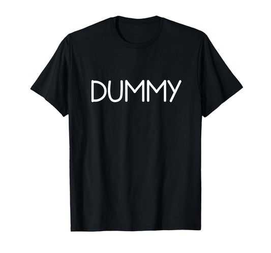 Dummy, Funny, Jokes, Sarcastic T-Shirt