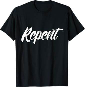 Repent ~ Script font T-Shirt