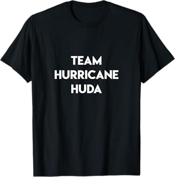 Team Hurricane Huda Funny Quote Island Love Television Show T-Shirt
