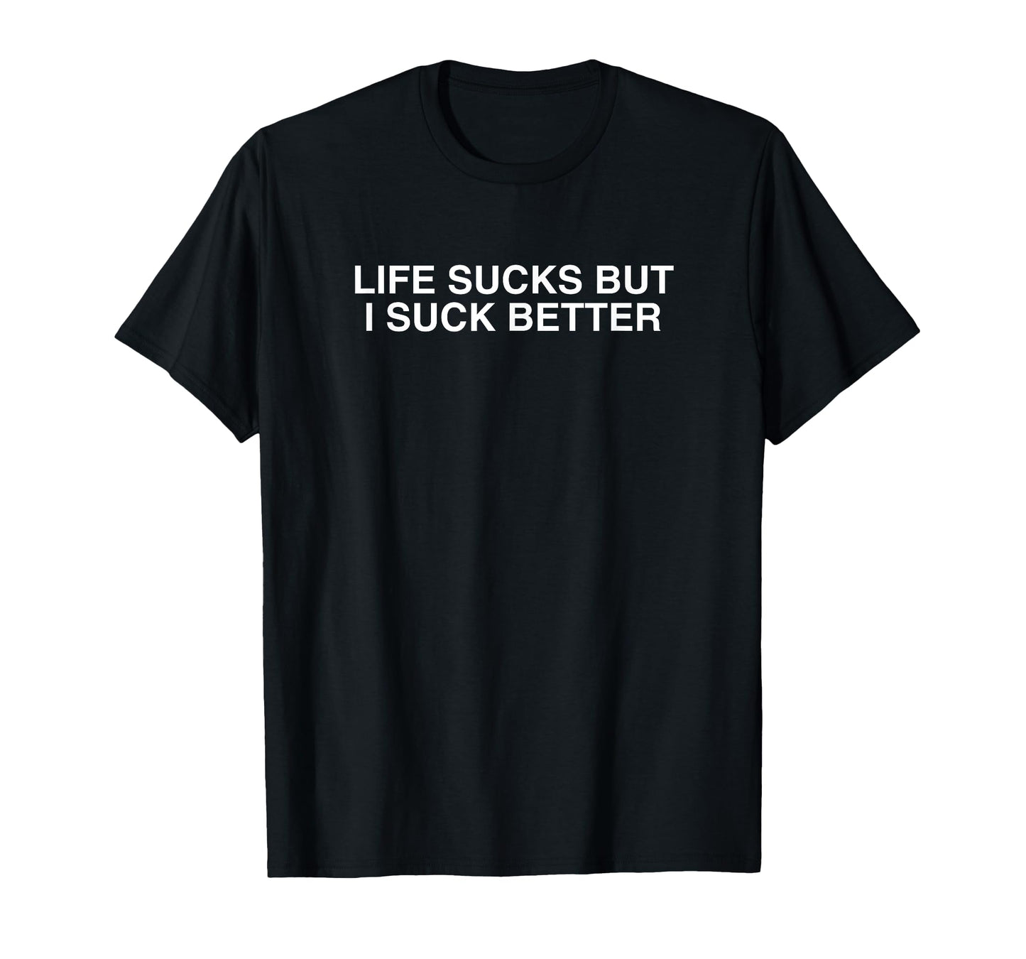 Life Sucks But I Suck Better Y2K Dark Humor College Meme T-Shirt