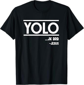 Yolo JK BRB Jesus Funny Christian Gift T-Shirt