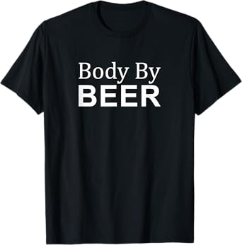 Body By Beer - T-Shirt