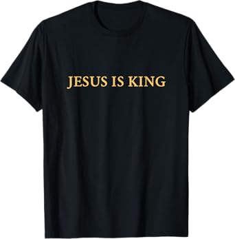 Jesus is King Christian T-Shirt