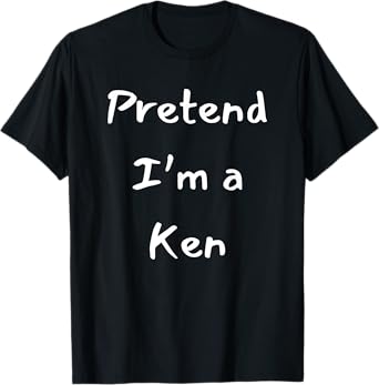 Pretend a Ken Funny Halloween Costume Idea T-Shirt