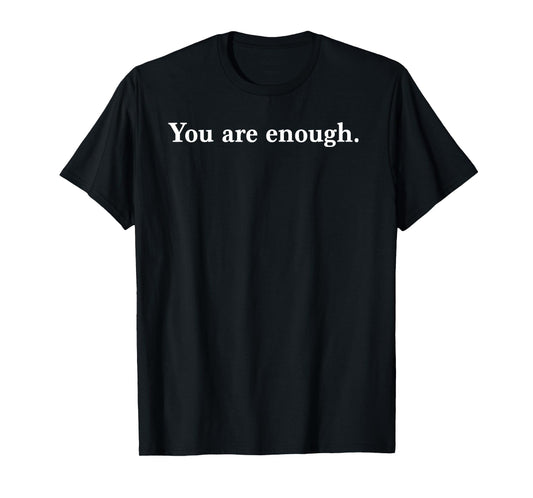 Dear Person Behind Me World is A Better Place You are Enough T-Shirt