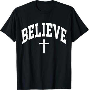 Believe Cross Christian Religious Blessed Faith T-Shirt