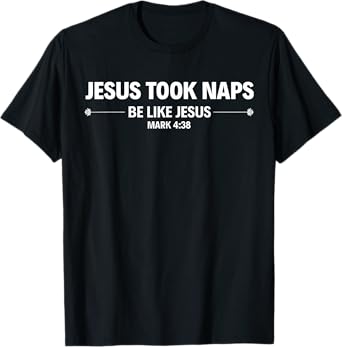 Jesus Took Naps Be Like Jesus T-Shirt