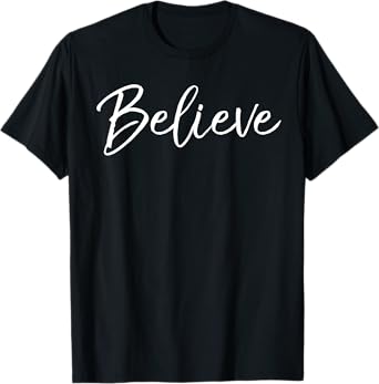 Christian Faith in Christ Quote Christmas Saying Believe T-Shirt