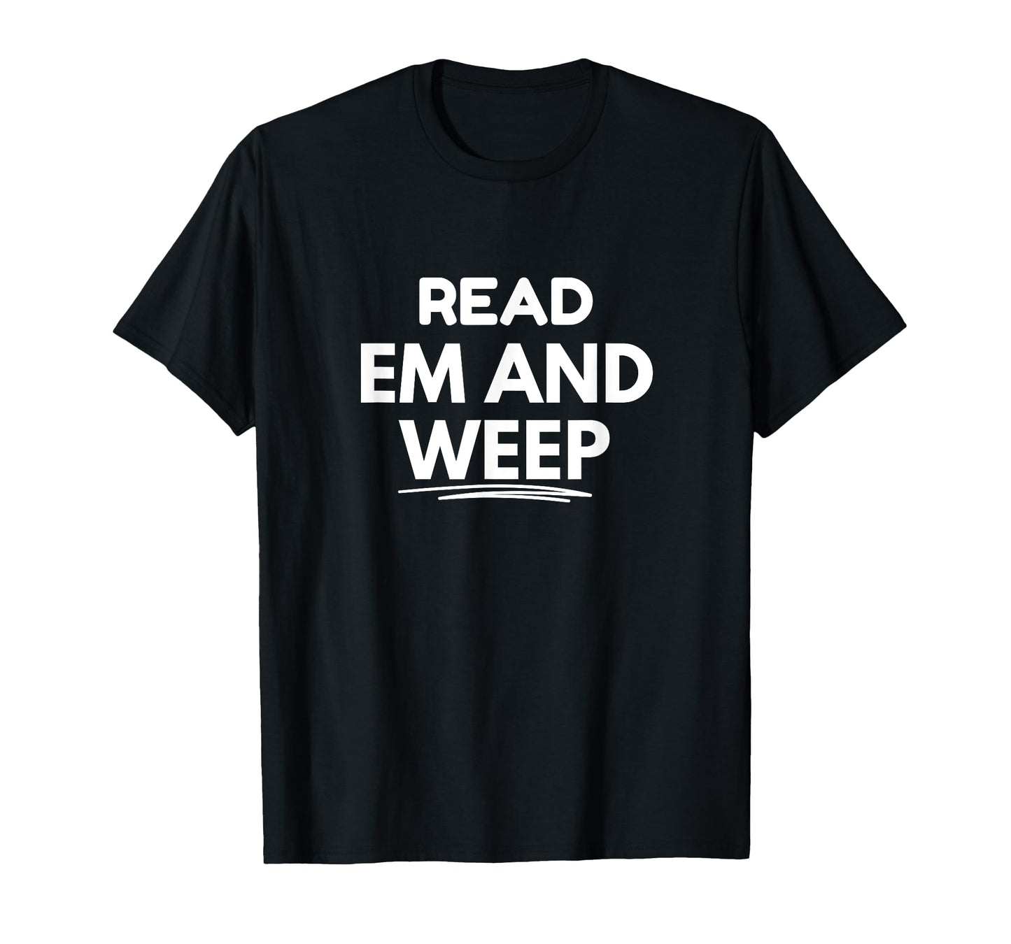 Read 'Em and Weep T-Shirt