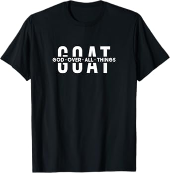 G.O.A.T God Over All Things Christ Jesus Blessed Christians T-Shirt
