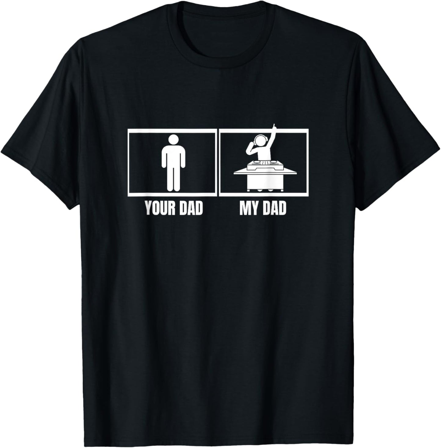 Your Dad My Dad Daughter Son DJ Funny Disc Jockey T-Shirt