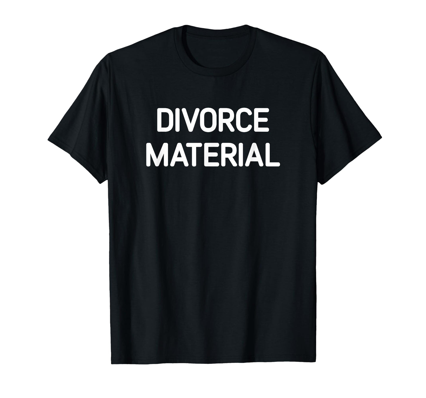Divorce Material, Funny, Jokes, Sarcastic T-Shirt
