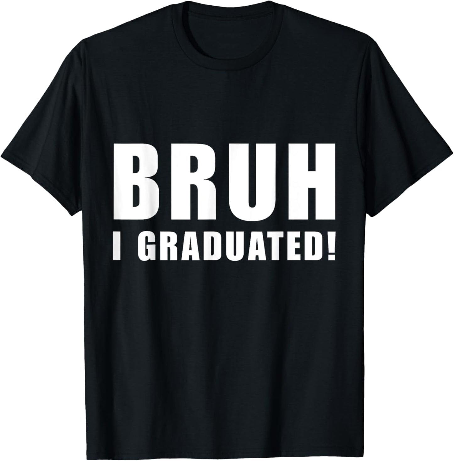 Bruh I Graduated Tee Class of 2025 Graduation Senior Tees T-Shirt
