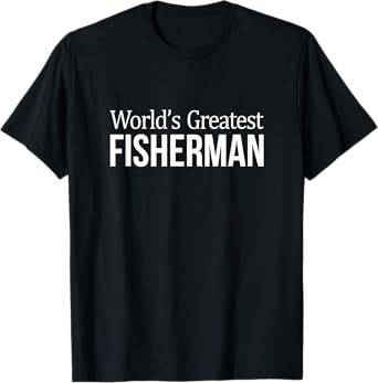 World's Greatest Fisherman - T-Shirt