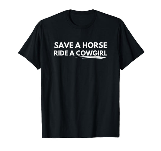 Save a Horse, Ride a Cowgirl T-Shirt