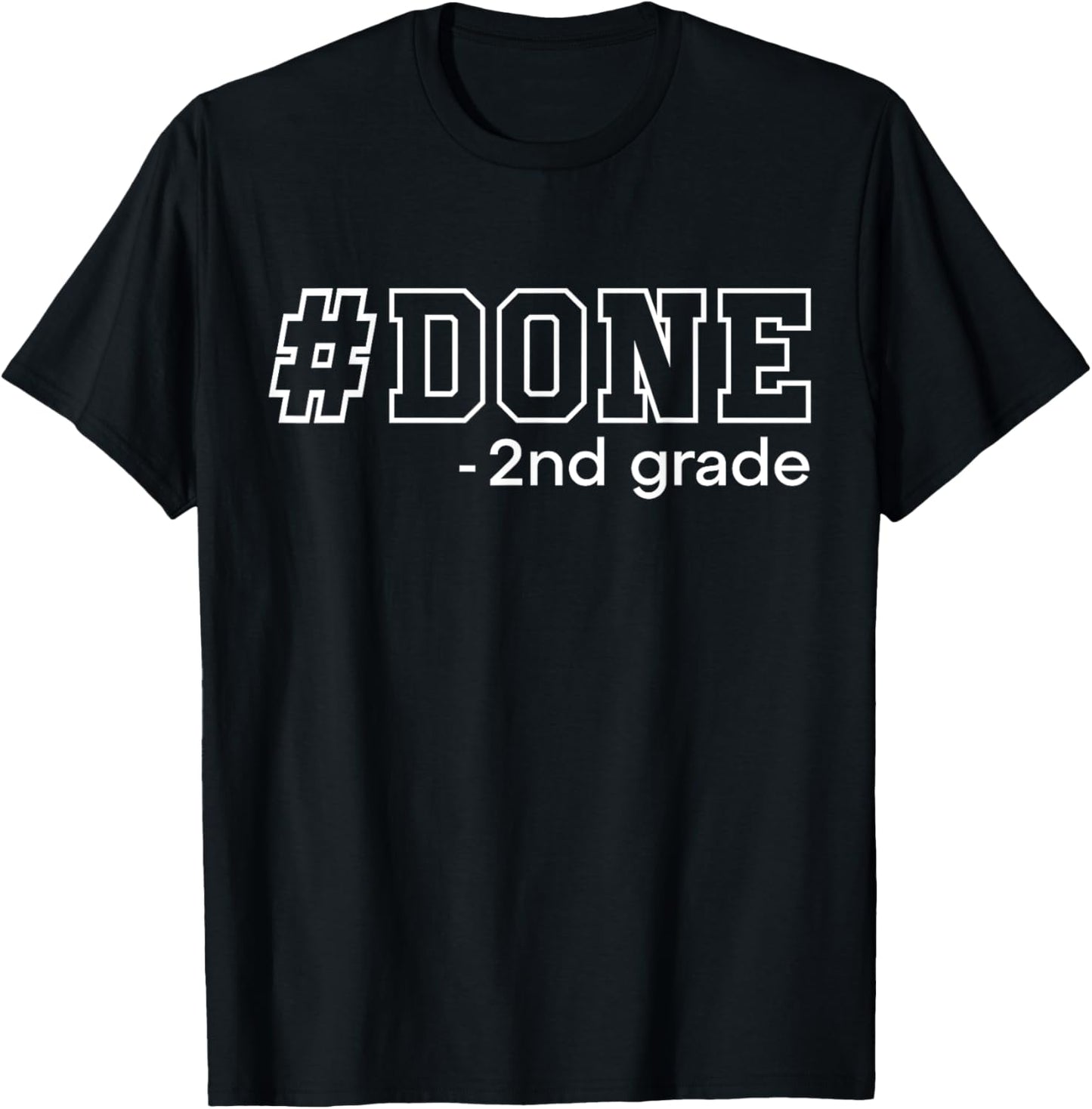 Done 2nd Grade Graduation Gifts Second Grade 2nd Graders T-Shirt