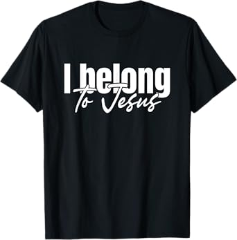 Christian God Faith I Belong To Jesus T-Shirt