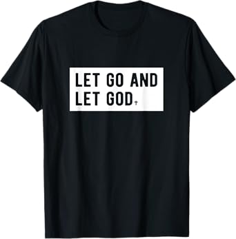 Christianity Faith Let Go And Let God Christian Sayings T-Shirt