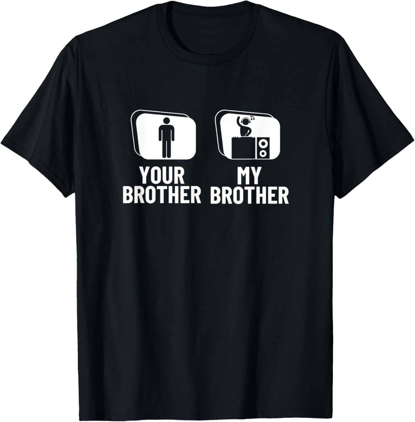 Your Brother My Brother Sister DJ Funny Disc Jockey T-Shirt