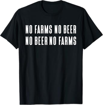 No Farms No Beer Shirt