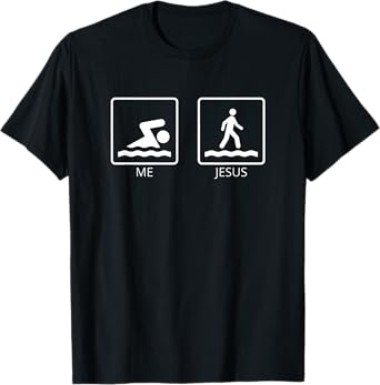 Me and Jesus - swim and walk on water - Jesus T-Shirt