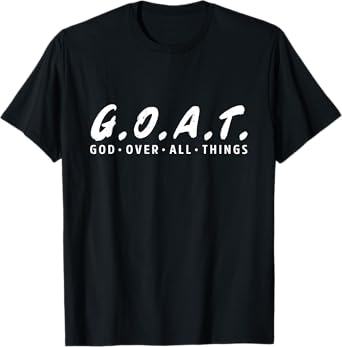 G.O.A.T. Goat Over All Things Jesus Religion God Bible T-Shirt