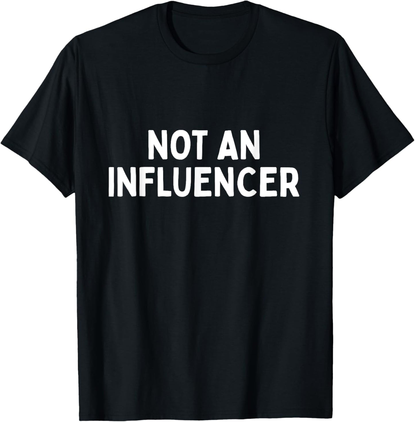 I'm Not an Influencer T-Shirt
