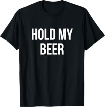 Hold My Beer T-Shirt